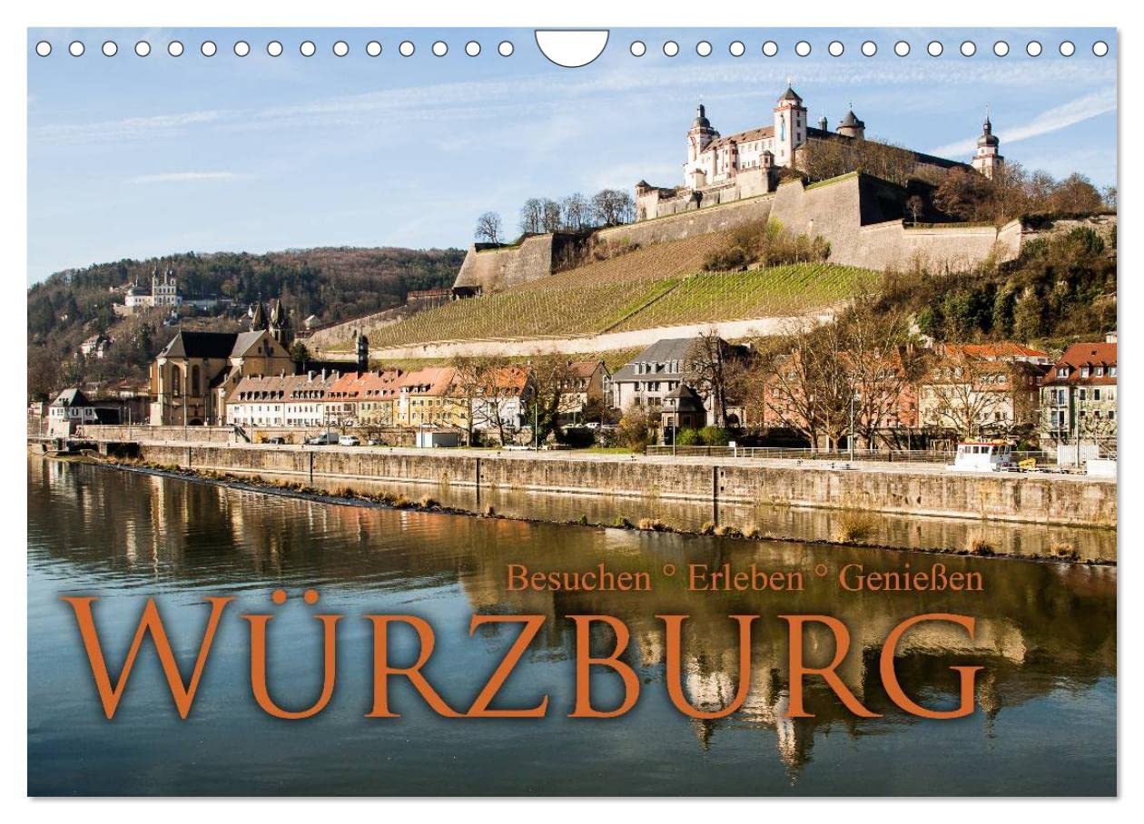 Würzburg - Besuchen - Erleben - Genießen (Wandkalender 2025 DIN A4 quer), CALVENDO Monatskalender: Würzburg ist immer einen Besuch Wert! Erleben Sie ... vielen Sehenswürdigkeiten. (CALVENDO Orte) Calendars