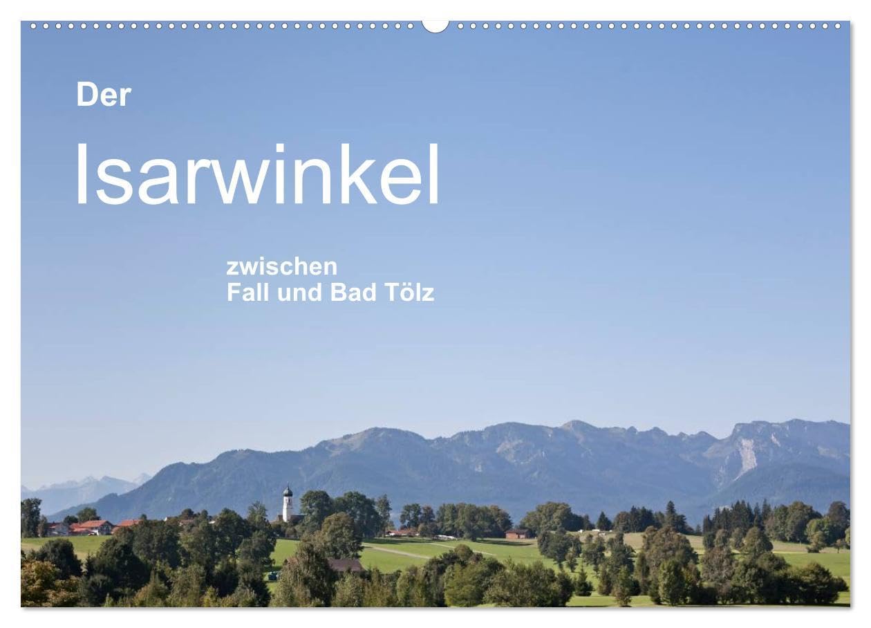 Der Isarwinkel (Wandkalender 2025 DIN A2 quer), CALVENDO Monatskalender: Idyllische Fotos von Bergen, Almen und Brauchtümern aus der Urlaubsregion Isarwinkel zwischen Fall und Bad Tölz. Calendars