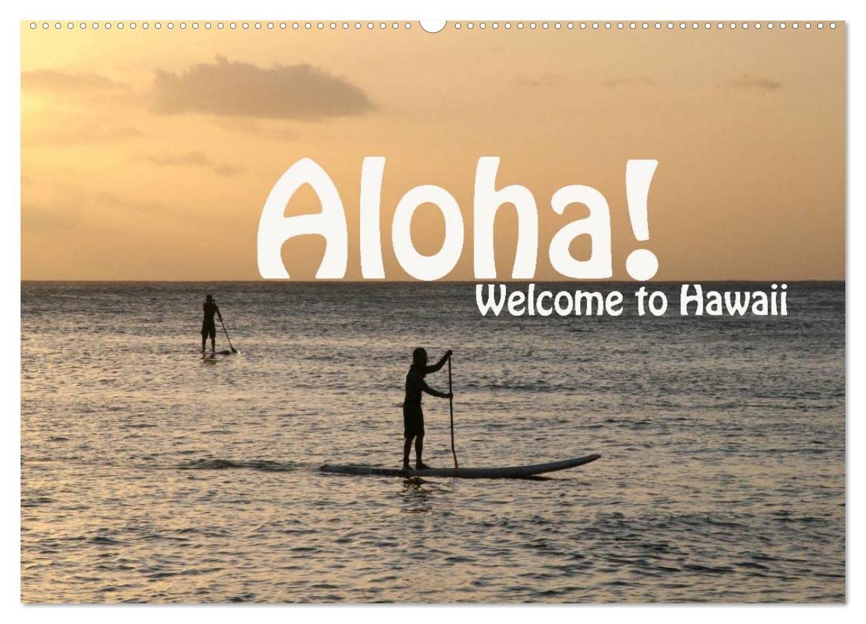 Aloha! Welcome to Hawaii (Wandkalender 2025 DIN A2 quer), CALVENDO Monatskalender Leisure, Home & Garden