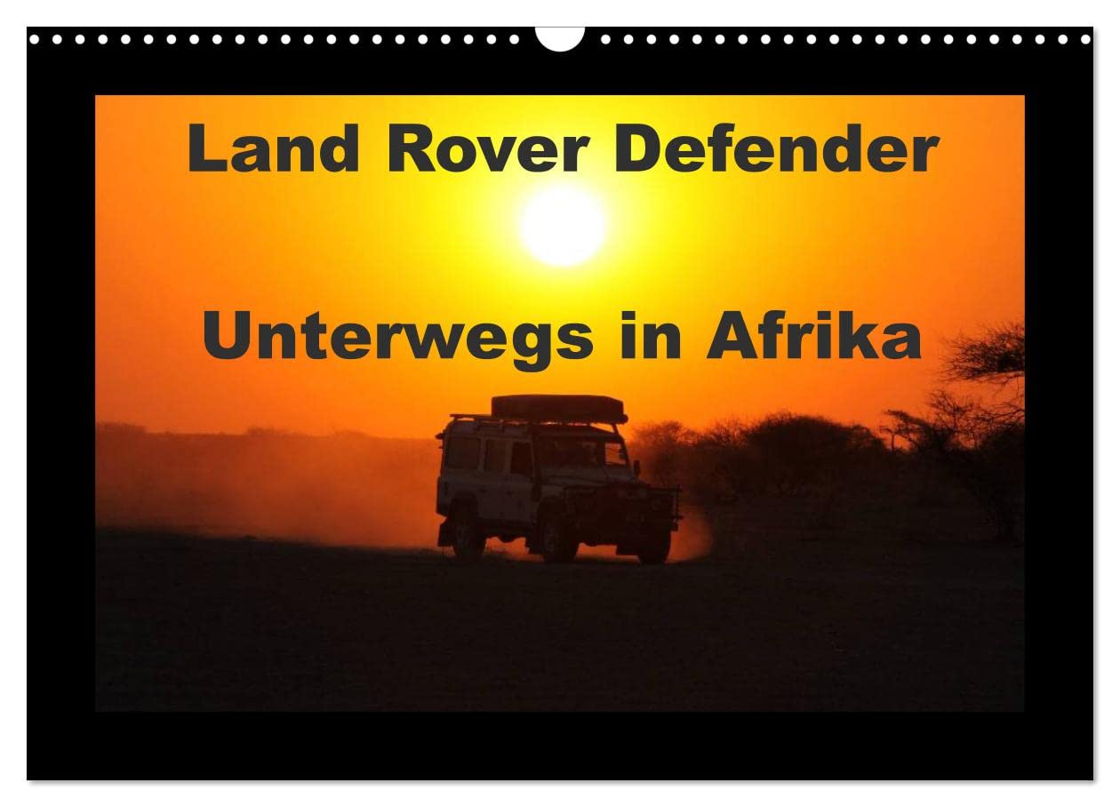 Land Rover Defender - Unterwegs in Afrika (Wandkalender 2025 DIN A3 quer), CALVENDO Monatskalender: 4x4 in Afrika, der Defender im afrikanischen Busch (CALVENDO Technologie) Calendars