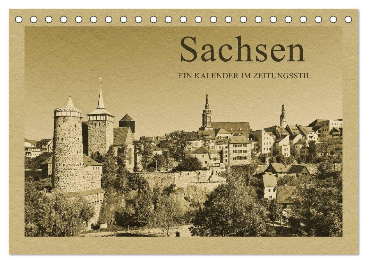 Sachsen - Ein Kalender im Zeitungsstil / CH-Version (Tischkalender 2025 DIN A5 quer), CALVENDO Monatskalender: Fotografien wie aus längst vergangenen Zeiten (CALVENDO Orte) Film, Art & Culture