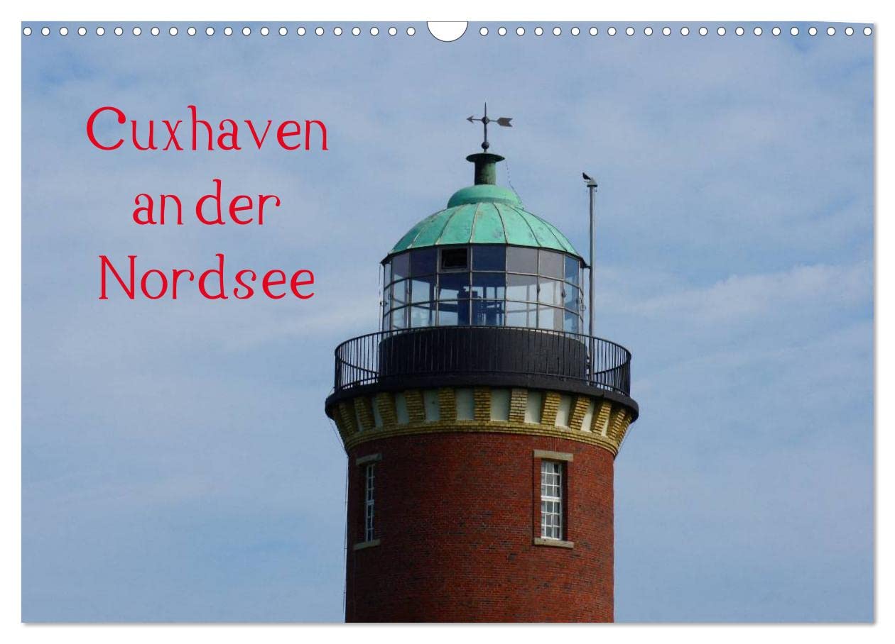 Cuxhaven an der Nordsee (Wandkalender 2025 DIN A3 quer), CALVENDO Monatskalender: Faszinierende Küstenstadt in Niedersachsen (CALVENDO Orte) Living & Furnishing