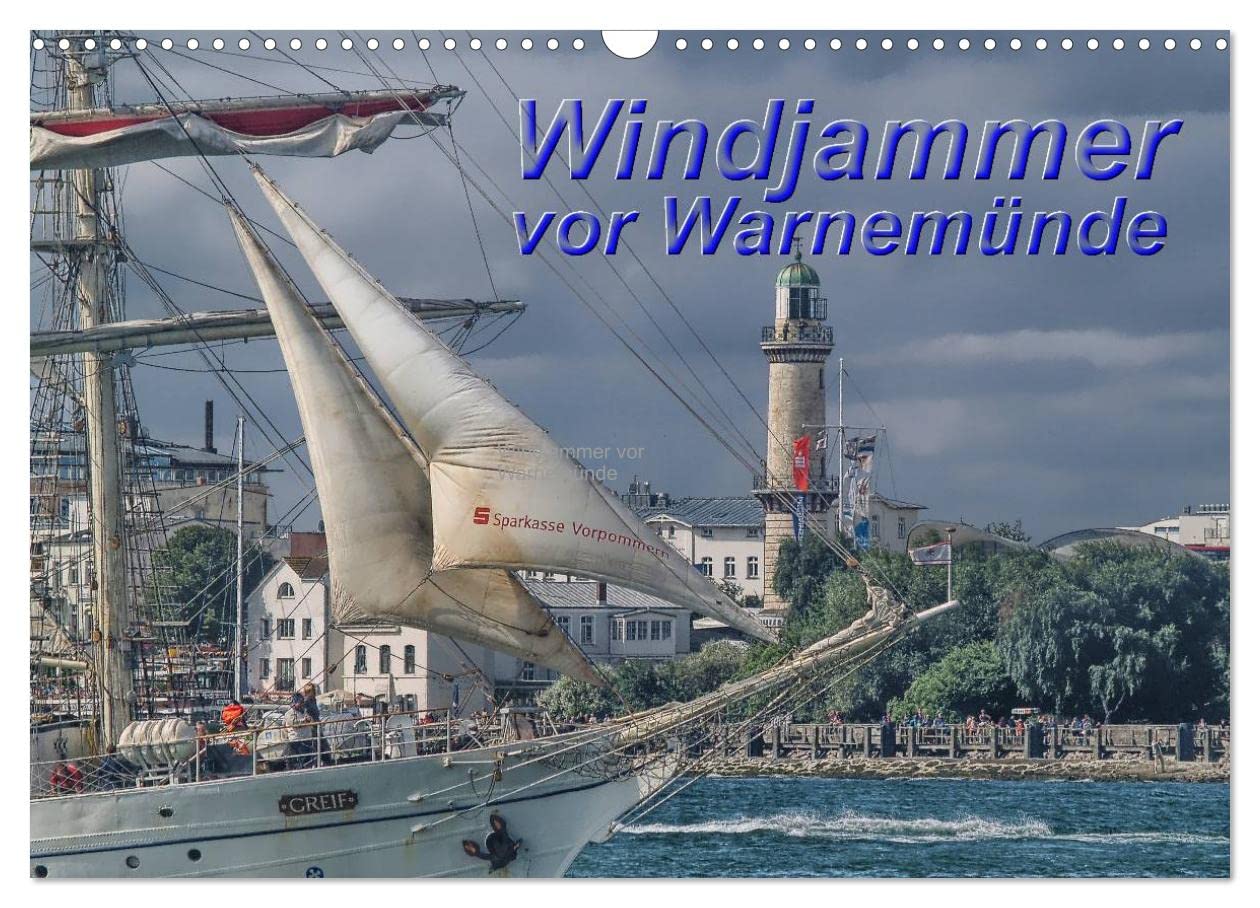 Windjammer vor Warnemünde (Wandkalender 2025 DIN A3 quer), CALVENDO Monatskalender: Windjammer und Segelschiffe zur "Hanse Sail" vor Warnemünde (CALVENDO Orte) Photography