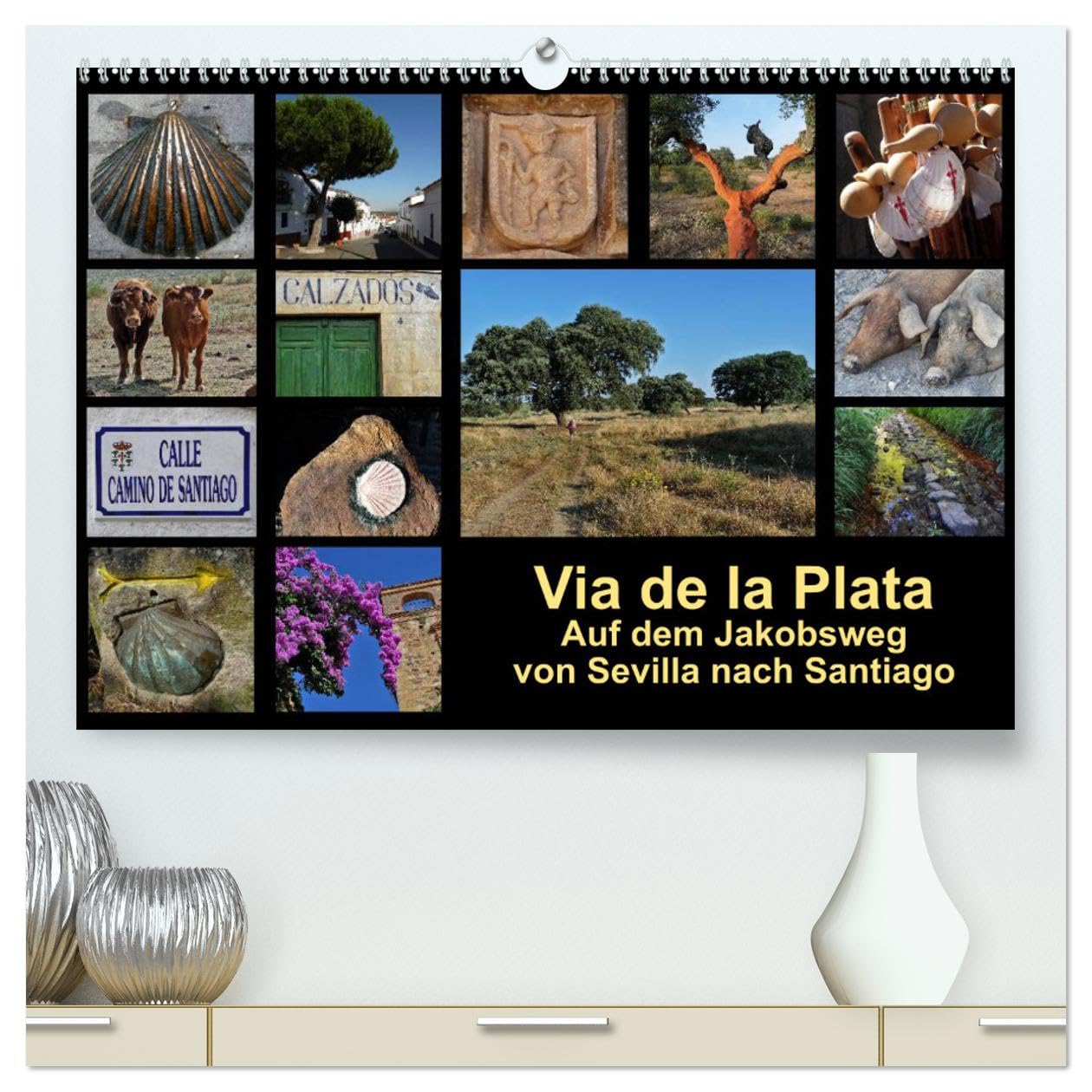 Via de la Plata - auf dem Jakobsweg von Sevilla nach Santiago (hochwertiger Premium Wandkalender 2025 DIN A2 quer), Kunstdruck in Hochglanz: Pilgern ... von Sevilla nach Santiago (CALVENDO Natur) Film, Art & Culture
