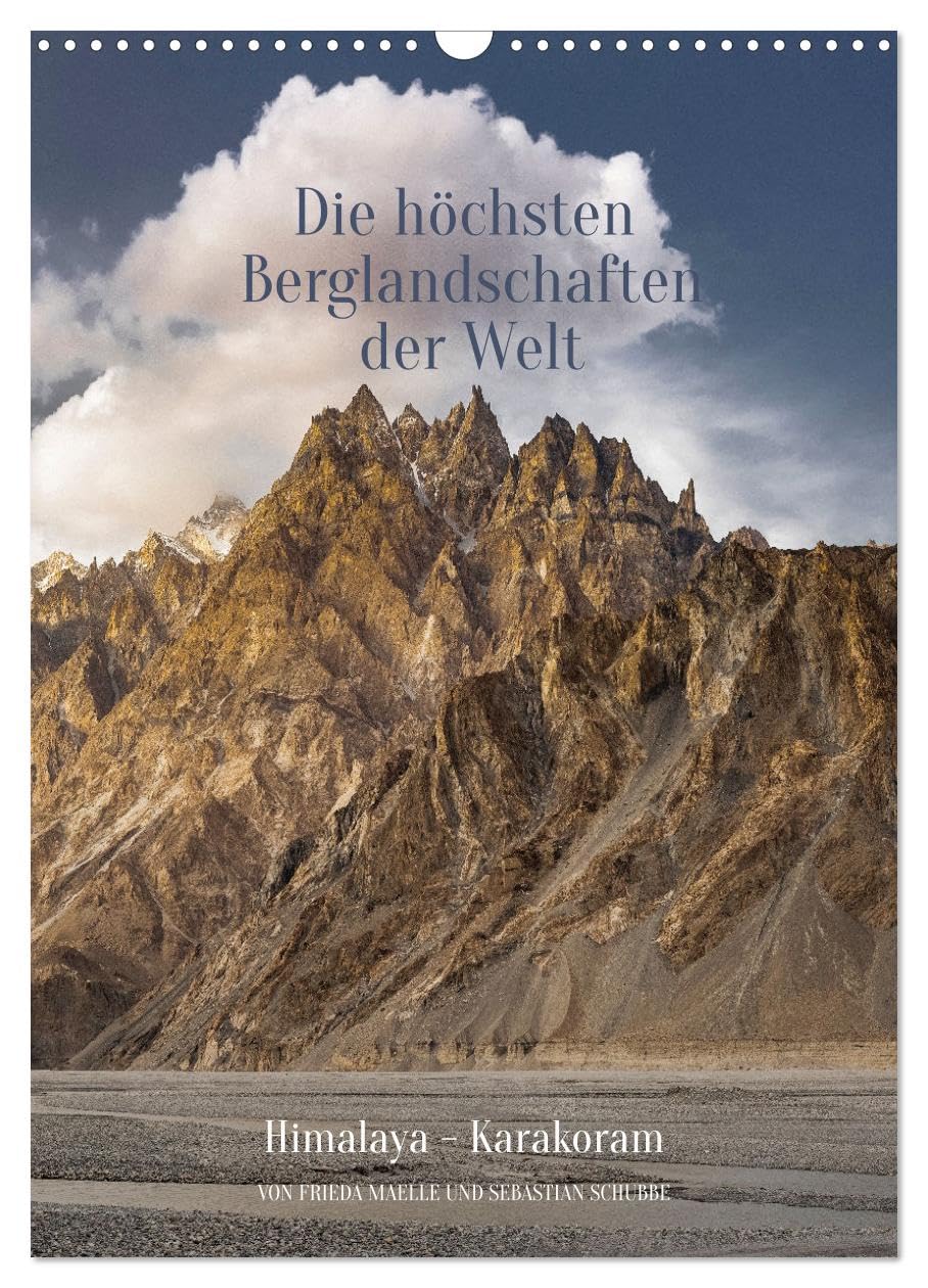 Die höchsten Gebirgslandschaften der Welt Himalaya-Karakoram (Wandkalender 2025 DIN A3 hoch), CALVENDO Monatskalender: Landschaftsfotografien der ... des Karakorams und Himalayas (CALVENDO Natur) Film, Art & Culture