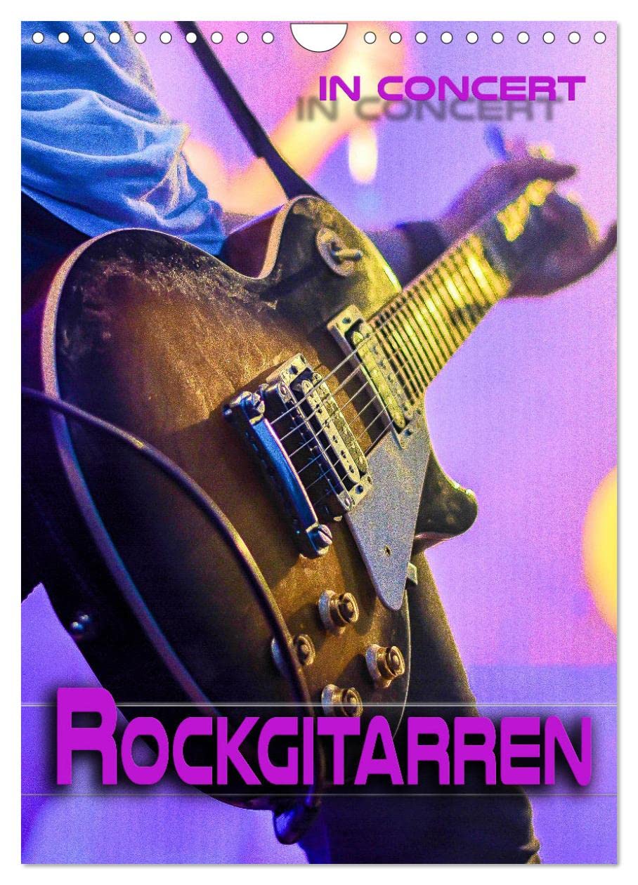 Rockgitarren in Concert (Wandkalender 2025 DIN A4 hoch), CALVENDO Monatskalender: Stimmungsvolle Konzertfotografien beliebter Gitarren und Bässe (CALVENDO Kunst) Film, Art & Culture