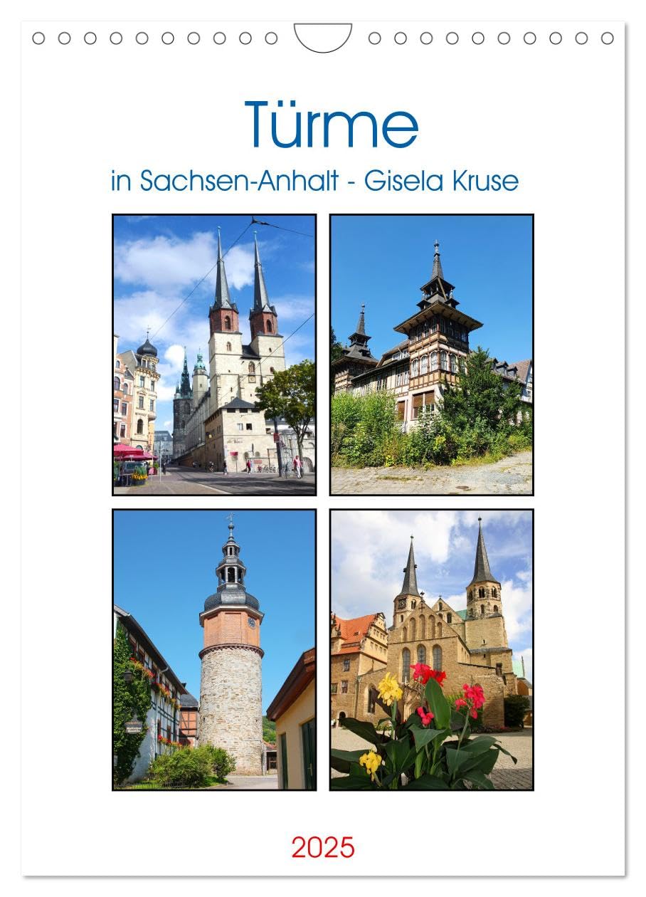 Türme in Sachsen-Anhalt (Wandkalender 2025 DIN A4 hoch), CALVENDO Monatskalender: Kirchtürme, Stadttürme und bewohnbare Türme laden zur Besichtigung ein (CALVENDO Orte) Business & Technology
