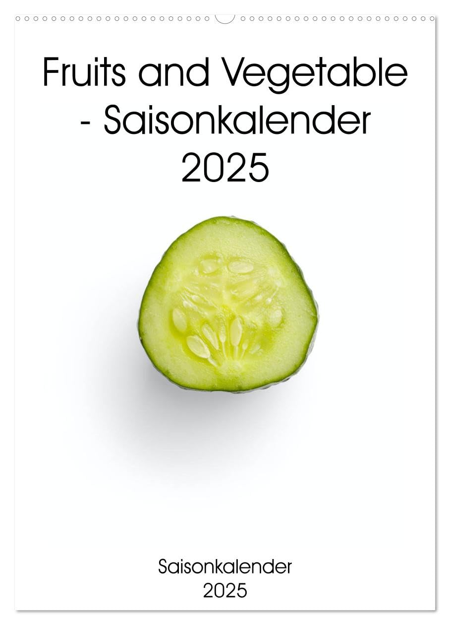 Fruits and Vegetable - Saisonkalender 2025 (Wandkalender 2025 DIN A2 hoch), CALVENDO Monatskalender: Der Kalender bringt leben in Ihre Küche. Er ... fotografisch festhält. (CALVENDO Kunst) Photography