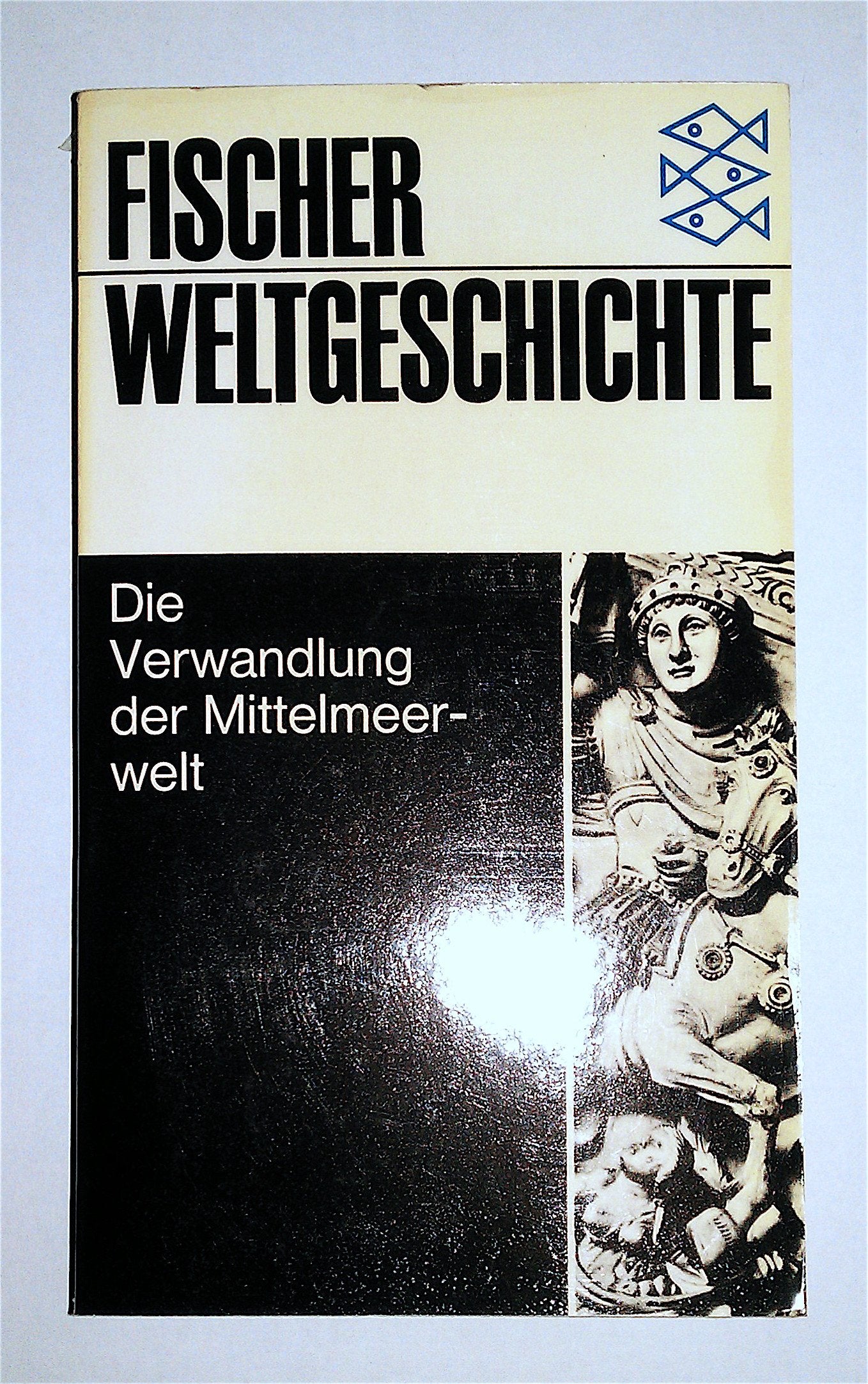 Fischer-Weltgeschichte. Bd. 9. Die Verwandlung der Mittelmeerwelt Politics & History