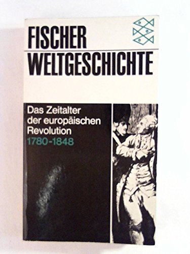 Fischer Weltgeschichte Band 26 : Das Zeitalter der europäischen Revolution 1780-1848 German history