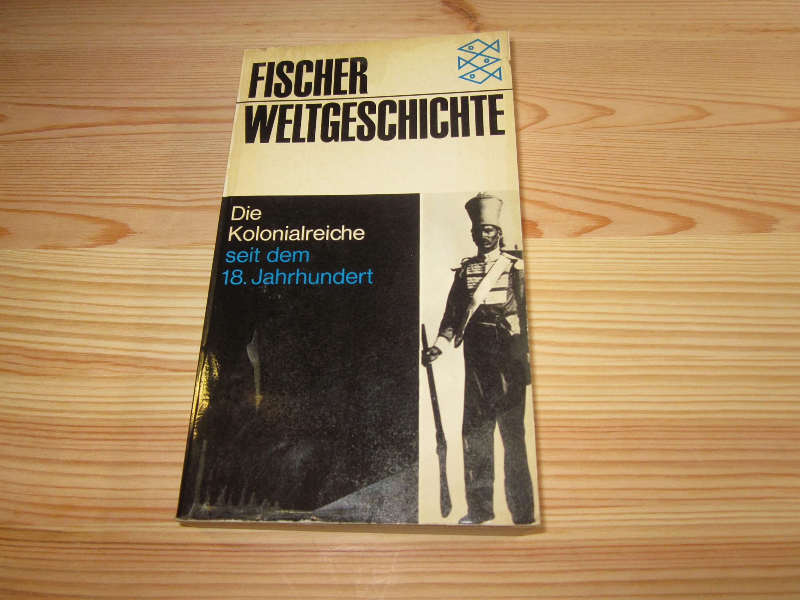 Fischer Weltgeschichte Bd. 29: Die Kolonialreiche seit dem 18. Jahrhundert Politics & History