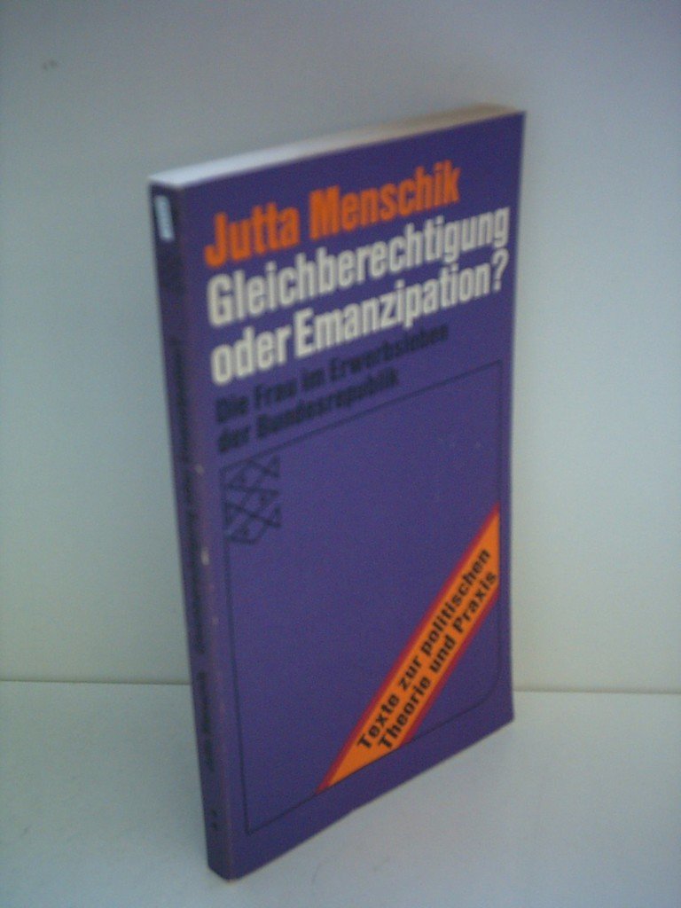 Gleichberechtigung oder Emanzipation?: die Frau im Erwerbsleben der Bundesrepublik (Texte zur politischen Theorie und Praxis) book