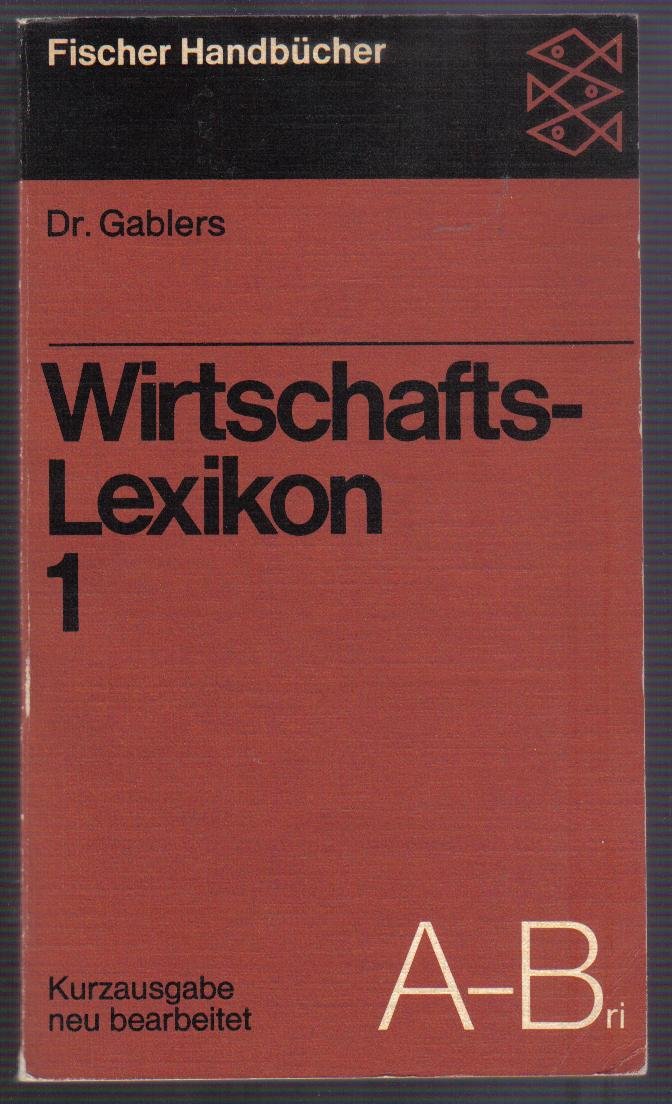 Dr. Gablers Wirtschafts-Lexikon. Kurzausgabe des Originalwerkes in 6 Bänden. Band 1. A-Bri Books