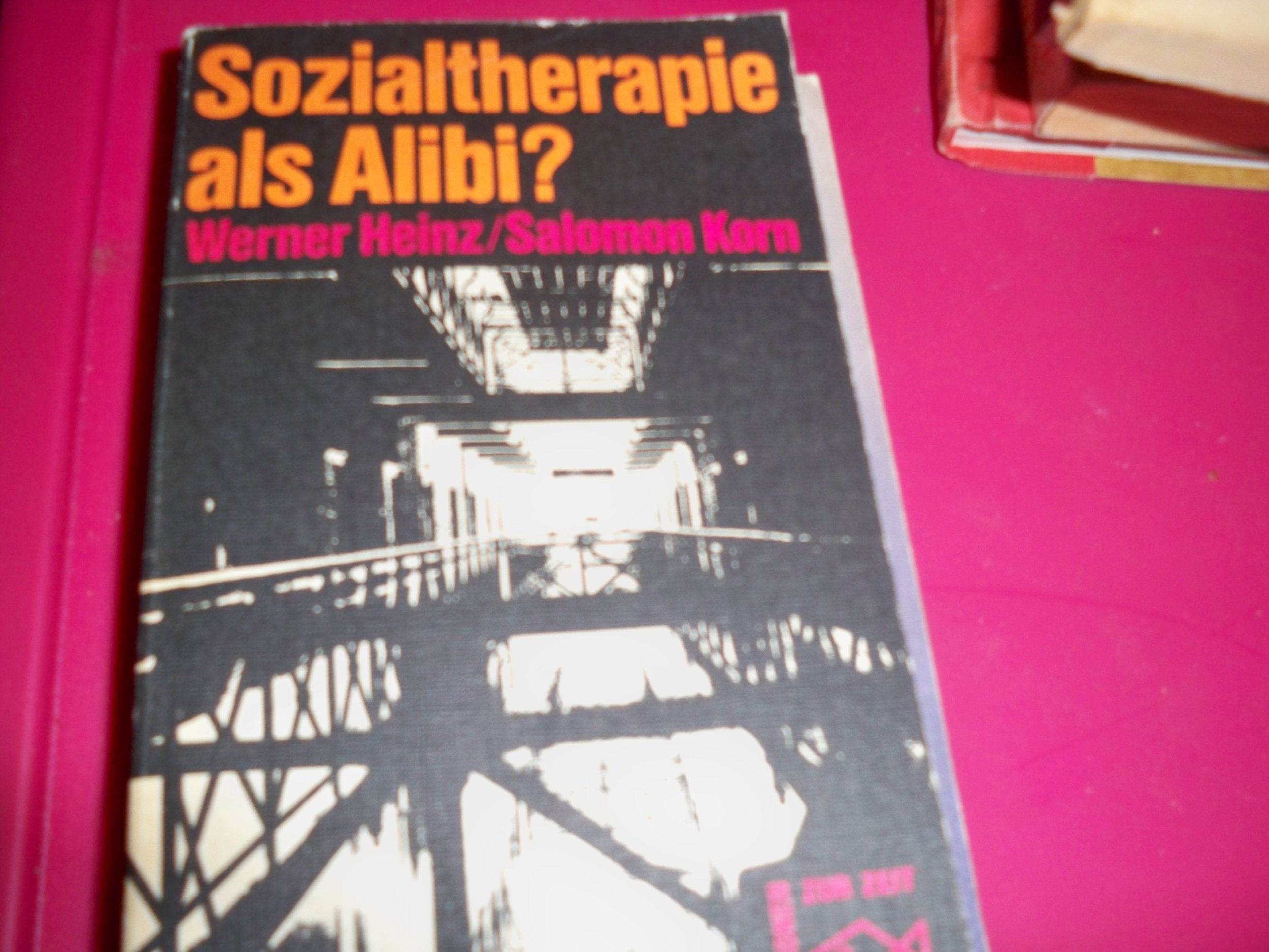 Sozialtherapie als Alibi?: Materialien z. Strafvollzugsreform (Informationen zur Zeit) (German Edition) book