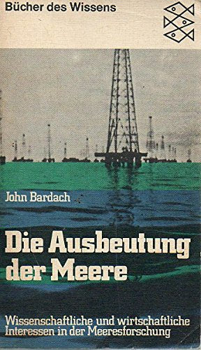 JOHN BARDACH: Die Ausbeutung der Meere - Wissenschaftliche und wirtschaftliche Interessen in der Meeresforschung Books