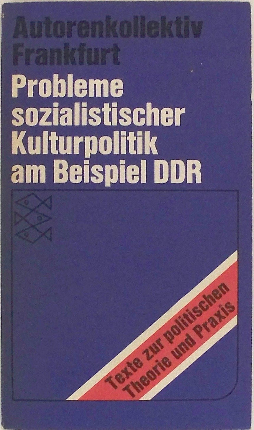 Probleme sozialistischer Kulturpolitik am Beispiel DDR. ( Texte zur politischen Theorie und Praxis) Social Sciences