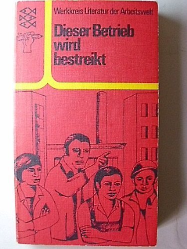 Dieser Betrieb wird bestreikt. Berichte über die Arbeitskämpfe in der BRD. Books