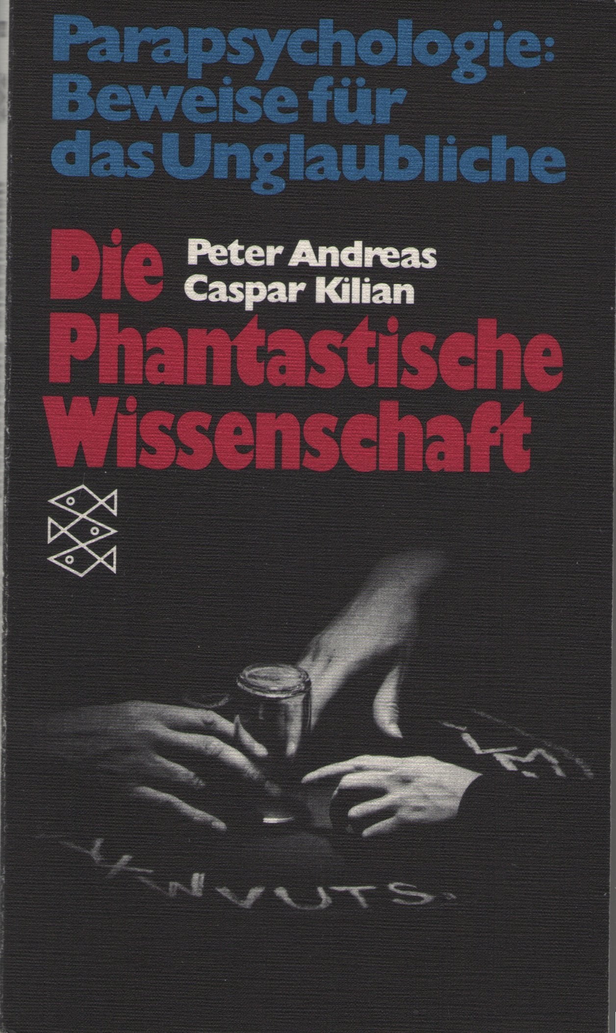 Die phantastische Wissenschaft. Parapsychologie: Beweise für das Unglaubliche. book