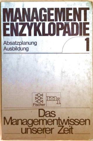 Management Enzyklopädie, Band 1: Absatzplanung, Ausbildung und Weiterbildung von Führungskräften Learning & Reference