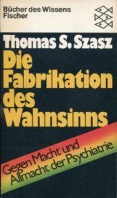 Die Fabrikation des Wahnsinns. Gegen Macht und Allmacht der Psychiatrie Books