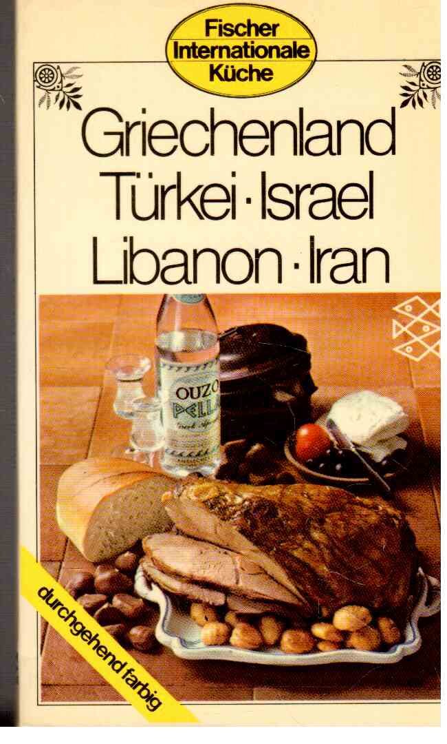 Fischer Internationale Küche: Griechenland, Türkei, Israel, Libanon, Iran - Roger Debasque book