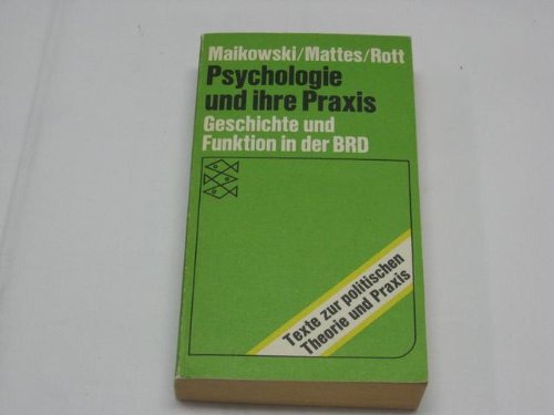 Psychologie und ihre Praxis: Materialien zur Geschichte und Funktion einer Einzelwissenschaft in der Bundesrepublik (Texte zur politischen Theorie und Praxis) book