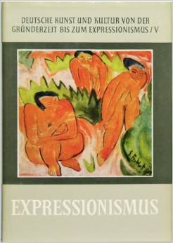 epochen deutscher kultur von 1870 bis zur gegenwart. band 5: expressionismus. mit 50 abbildungen Books