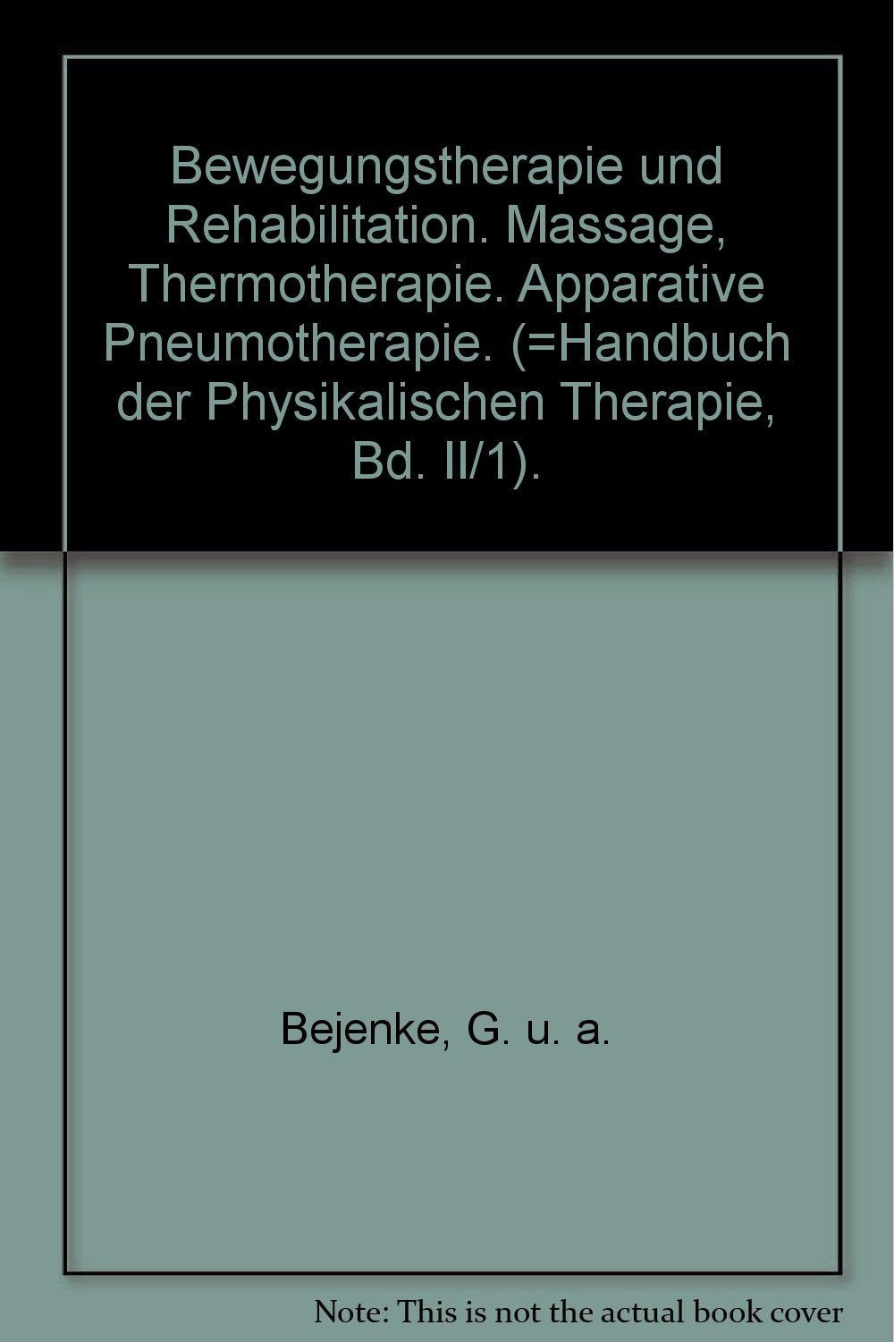 Bewegungstherapie und Rehabilitation - Massage - Thermotherapie - Apparative Pneumotherapie, Band II/1 Books