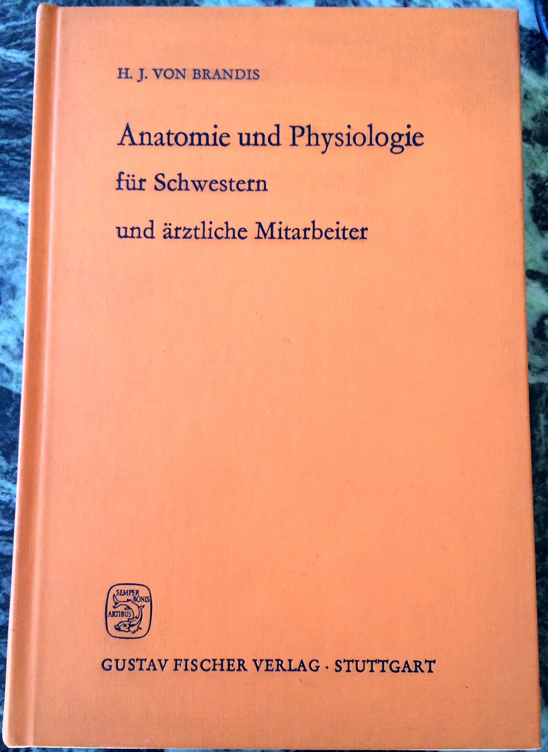 Anatomie und Physiologie für Schwestern und ärztliche Mitarbeiter. Medicine