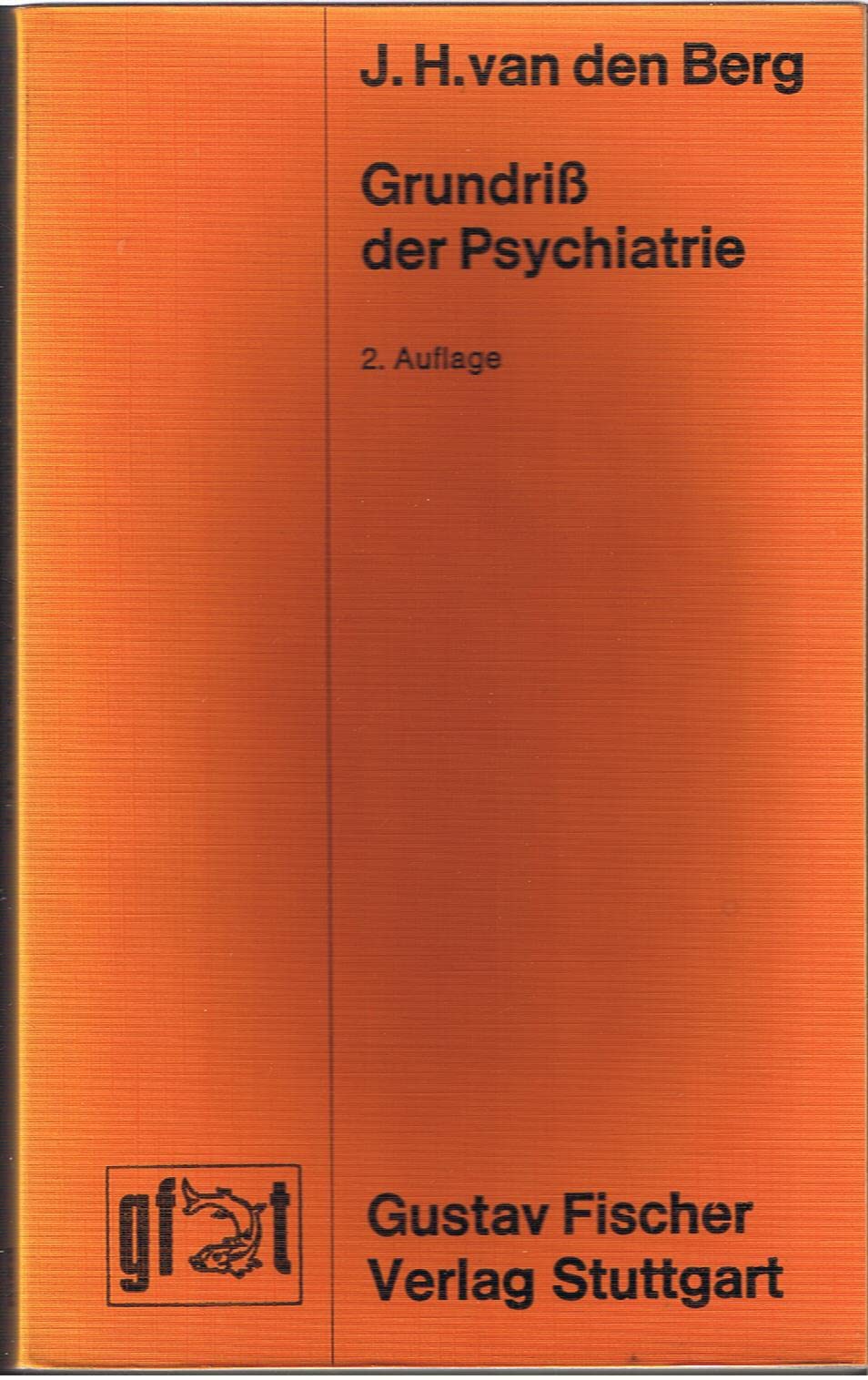 grundriß Der Psychiatrie. Eine Einführung Für Studenten Der Medizin, Psychologie, Biologie Und Medizinische Assistenzberufe. Herausgeber Der Deutschen Ausgabe: H. Völkel Medicine
