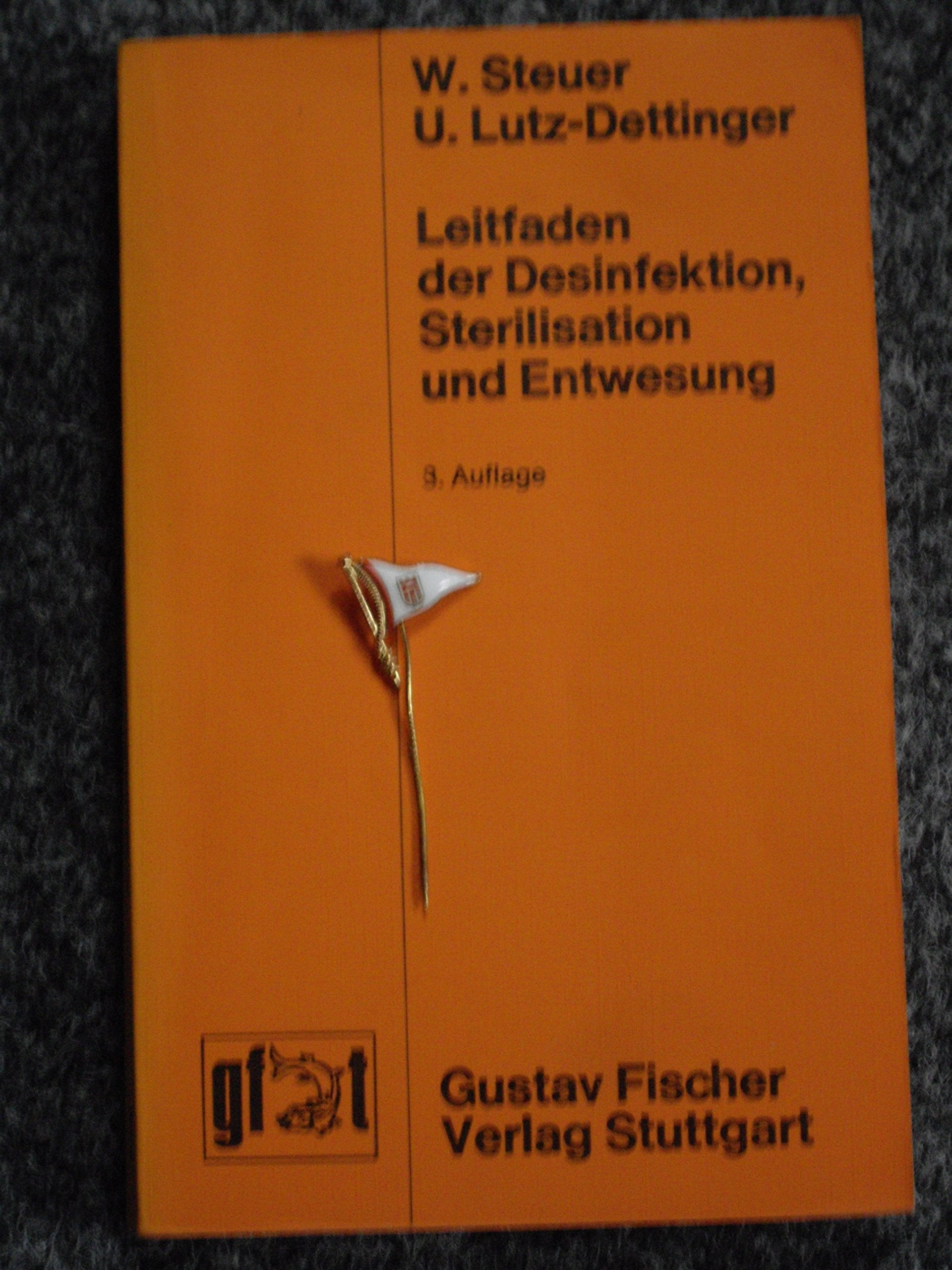 Leitfaden der Desinfektion, Sterilisation und Entwesung : mit Grundlagen d. Mikrobiologie, Parasitologie, Infektionslehre u. Epidemiologie. Books