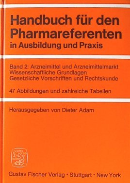 Handbuch für den Pharmareferenten in Ausbildung und Praxis . Bd. 2., Arzneimittel und Arzneimittelmarkt, wissenschaftliche Grundlagen, gesetzliche Vorschriften und Rechtskunde Books