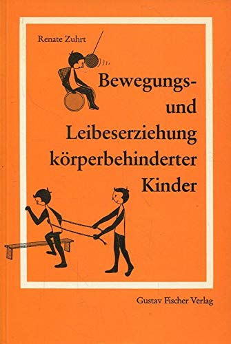 Bewegungserziehung und Leibeserziehung körperbehinderter Kinder Books