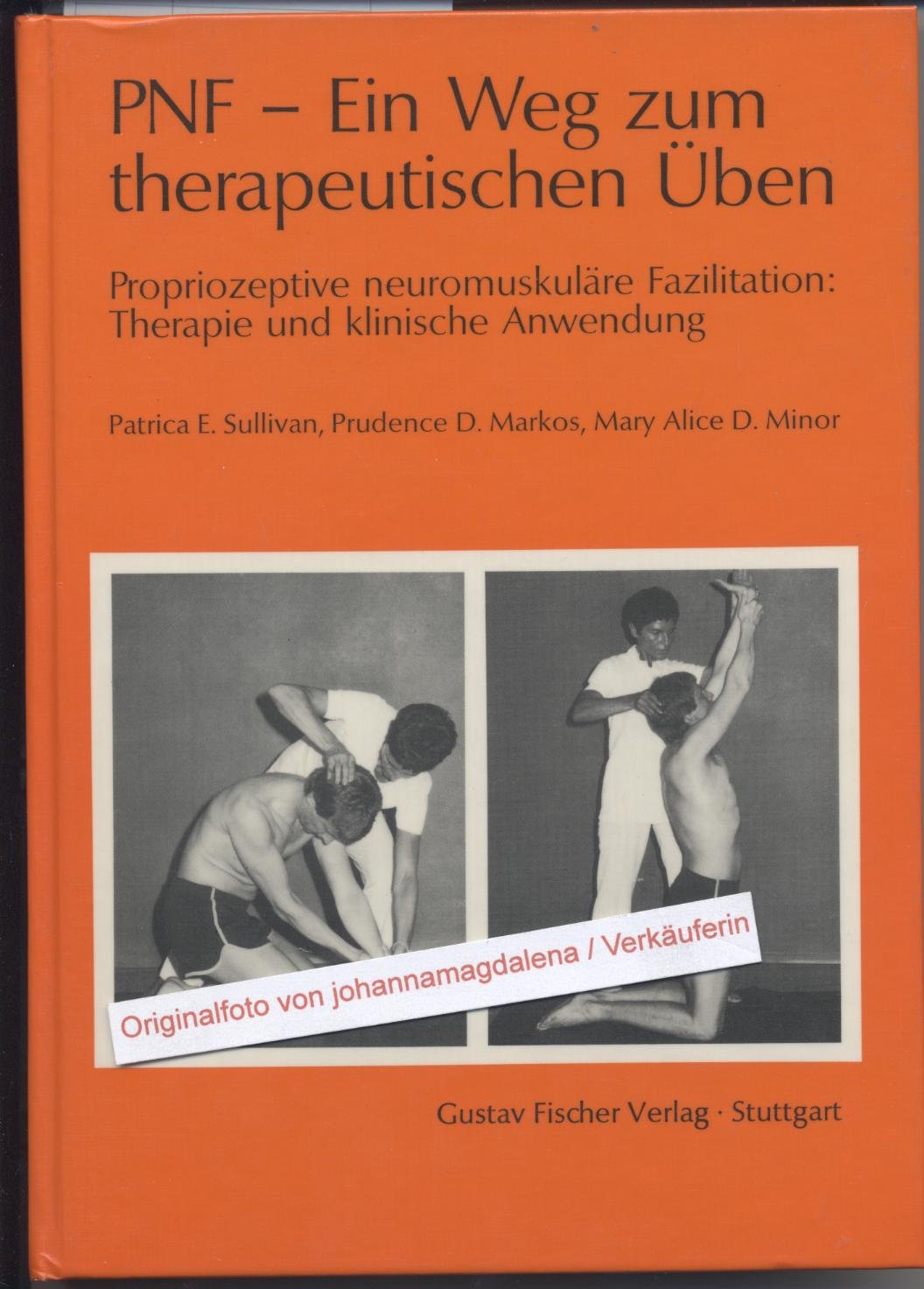 PNF - Ein Weg zum therapeutischen Üben: Propriozeptive neuromuskuläre Fazilitation: Therapie und klinische Anwendung Medicine