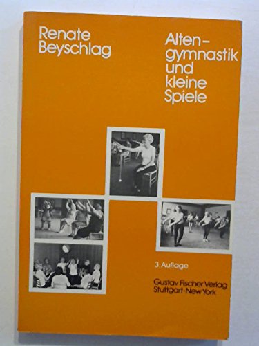 Altengymnastik und kleine Spiele. Anleitung für übungsleiter in Heimen, Begegnungsstätten und Verbänden Books