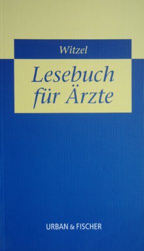 Ein Lesebuch zur Unterhaltung und zur Belehrung für Ärzte: Aus einer Arztbibliothek der Goethezeit Medicine
