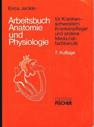Arbeitsbuch Anatomie und Physiologie. Für Krankenschwestern, Krankenpfleger und andere Medizinalfachberufe Medicine