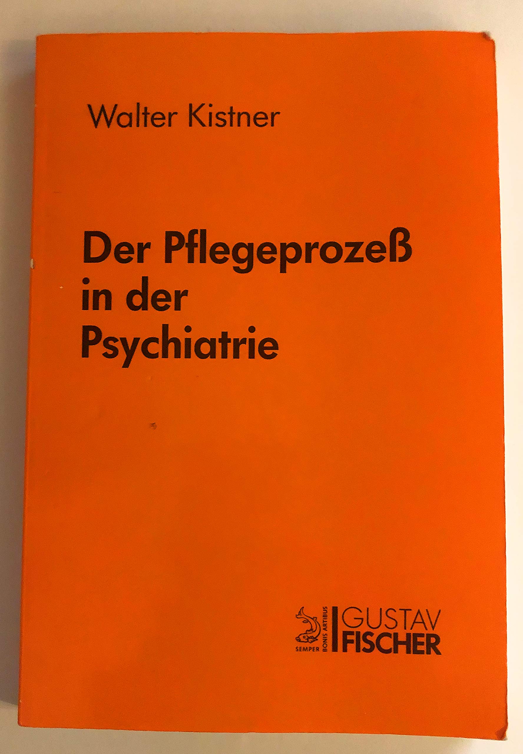 Der Pflegeprozess in der Psychiatrie. Beziehungsgestaltung und Problemlösung in der psychiatrischen Pflege Medicine