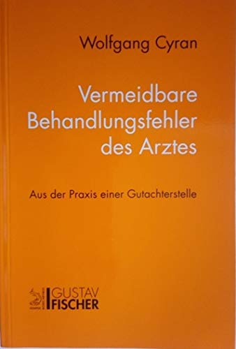 Vermeidbare Behandlungsfehler des Arztes: Aus der Praxis einer Gutachterstelle. Unter Mitarb. v. K. H. Helfferich, H. Kleinewefers, F. Kremp u. a. Medicine