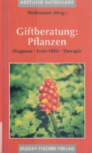 Giftberatung: Pflanzen. Diagnose - Erste-Hilfe-Therapie Leisure, Home & Garden