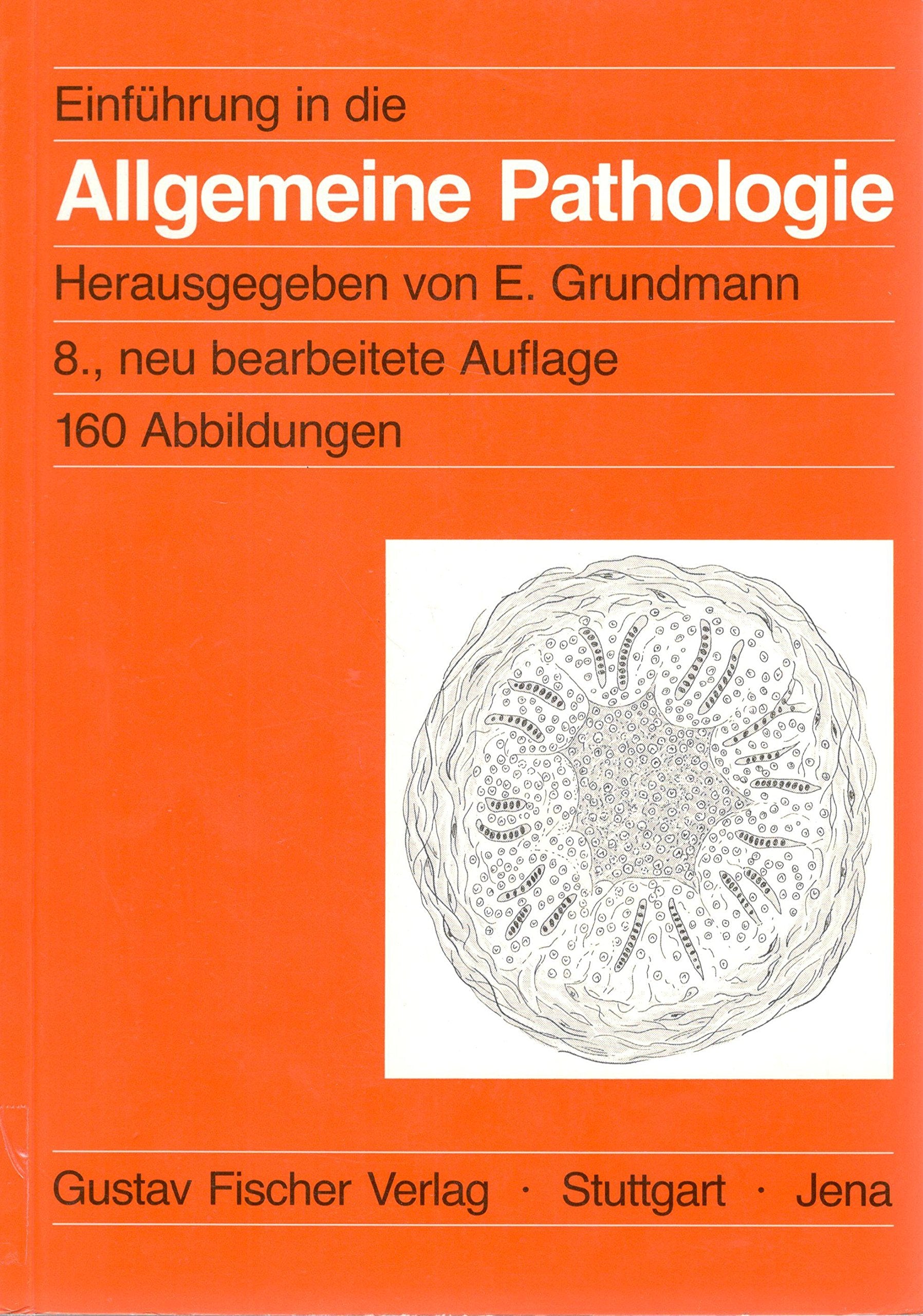 Einführung in die Allgemeine Pathologie. Und in Teile der Pathologischen Physiologie entsprechend dem Gegenstandskatalog für den 1. Abschnitt der Ärztlichen Prüfung Medicine