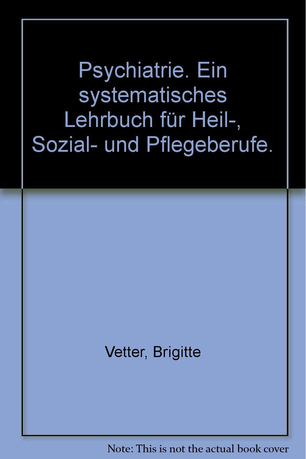 Psychiatrie. Ein systematisches Lehrbuch für Heil-, Sozial- und Pflegeberufe Medicine