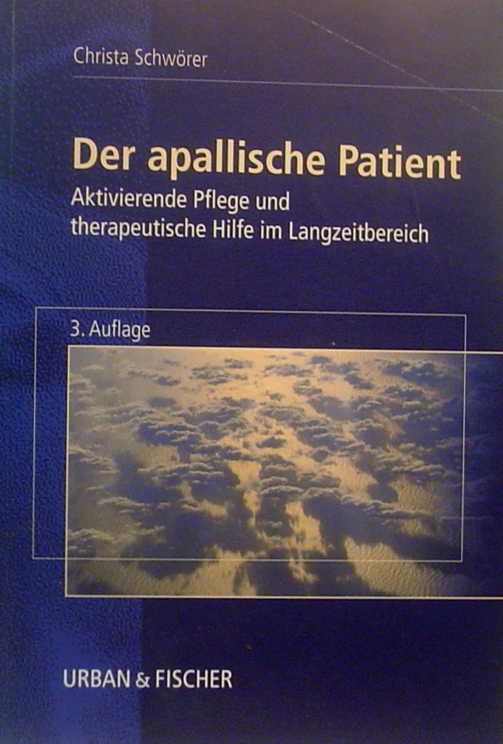 Der apallische Patient. Aktivierende Pflege und therapeutische Hilfe im Langzeitbereich Medicine