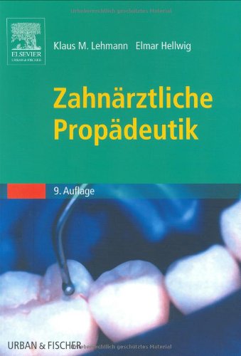 Zahnärztliche Propädeutik. Ein Lehrbuch für den propädeutischen Studienabschnitt Books