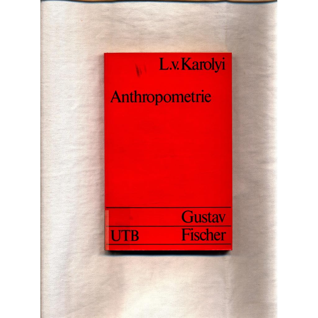 Anthropometrie: Grundlagen der anthropologischen Methoden (UTB S (Small-Format): Uni-Taschenbücher) Social Sciences