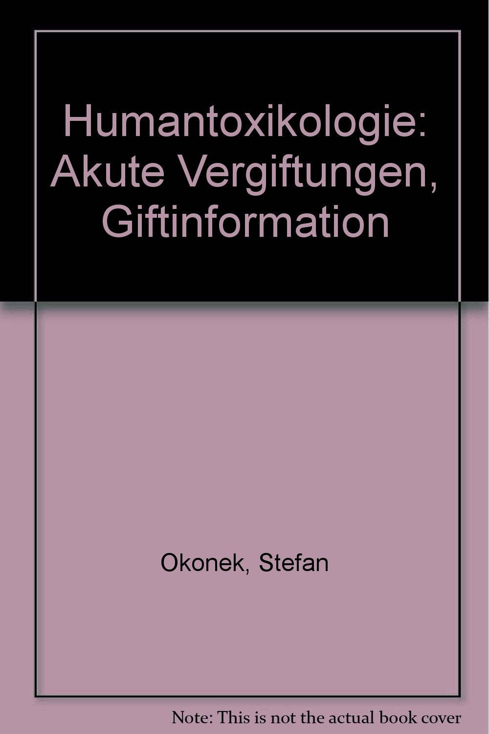 Humantoxikologie. Akute Vergiftungen, Giftinformation Books