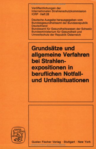 Grundsätze und allgemeine Verfahren bei Strahlenexpositionen in beruflichen Notfall- und Unfallsituationen Books