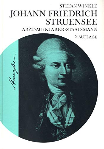 Johann Friedrich Struensee. Arzt, Aufklärer und Staatsmann. Beitrag zur Kultur, Medizin- und Seuchengeschichte der Aufklärungszeit Science