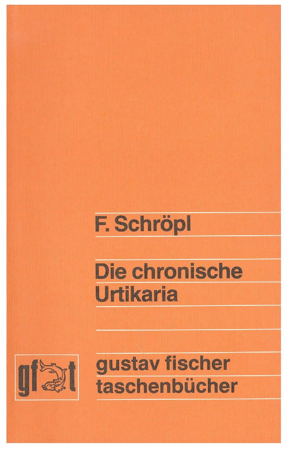 Die chronische Urtikaria. Ein Leitfaden für die Praxis (Gustav-Fischer-Taschenbücher) Medicine