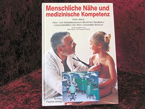 Menschliche Nähe und medizinische Kompetenz: Krankenversorgung, Klinische Forschung, Integrative Forschung. 10 Jahre Herz- u. Diabeteszentrum ... Universitätsklinik d. Ruhr-Universität Bochum Medicine